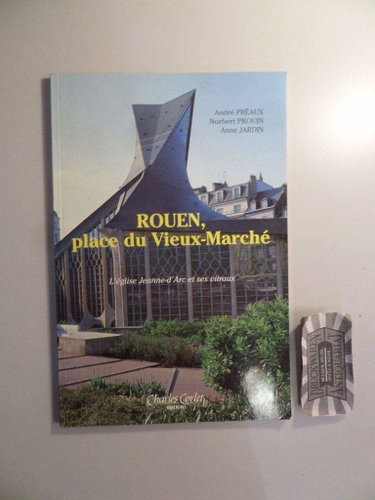 Couverture de Rouen, place du Vieux-Marché : L'Eglise Jeanne-d'Arc et ses vitraux