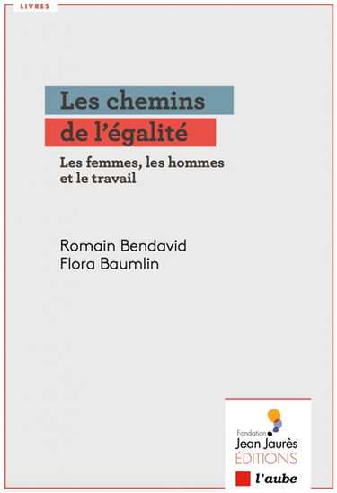 Les chemins de l'égalité : les femmes, les hommes et le travail