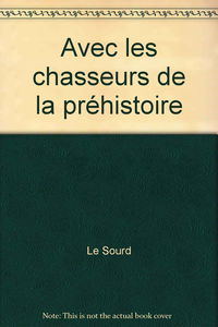 Avec les chasseurs de la préhistoire