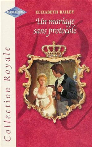 Un mariage sans protocole : Collection : Harlequin collection royale n° HS