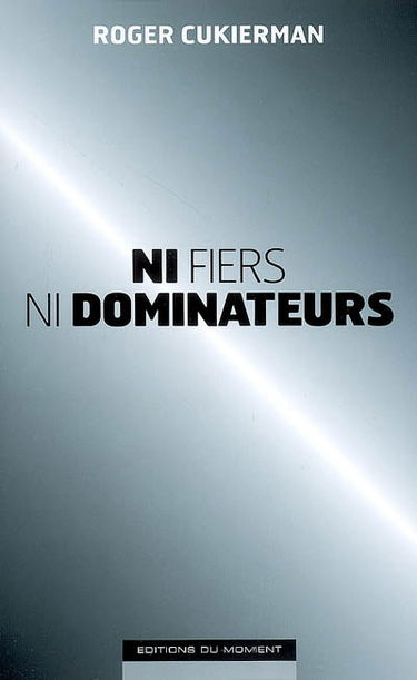 Ni fiers, ni dominateurs