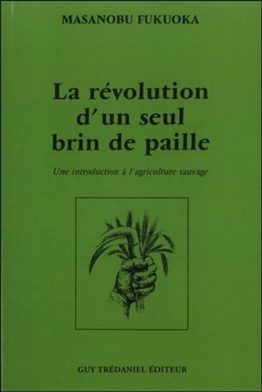 La révolution d'un seul brin de paille : une introduction à l'agriculture sauvage