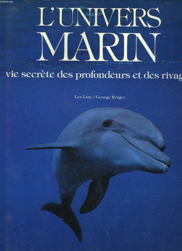 L'UNIVERS MARIN VIE SECRETE DES PROFONDEURS ET DES RIVAGES
