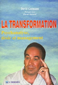 La Transformation. Psychanalyse, Desir Et Management