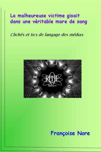 La malheureuse victime gisait dans une véritable mare de sang: Clichés et tics de langage des médias