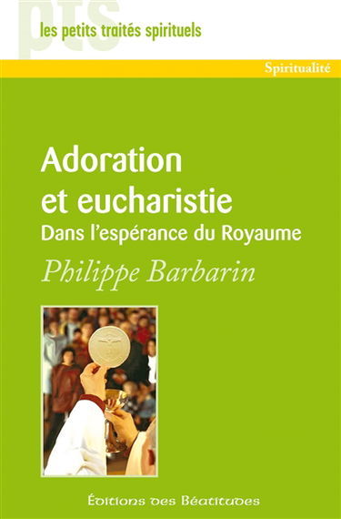 Adoration et eucharistie dans l'espérance du Royaume