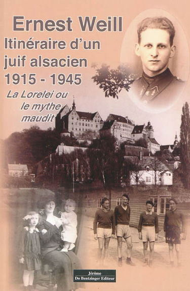 Itinéraire d'un Juif alsacien, 1915-1945 : La Lorelei ou le mythe maudit