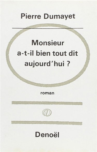 Monsieur a-t-il bien tout dit aujourd'hui ?