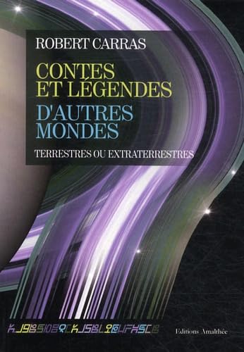 Contes et légendes d'autres mondes: Terrestres ou extraterrestres