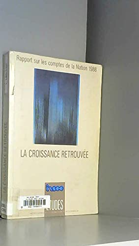 La Croissance retrouvée : rapport sur les comptes de la nation, 1988