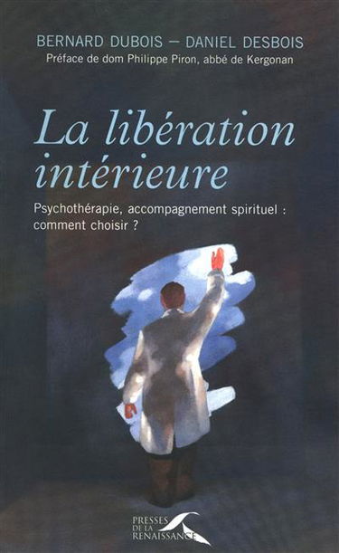 La libération intérieure : psychothérapie, accompagnement spirituel, comment choisir ?