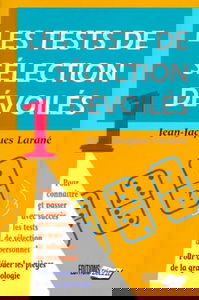 Les tests de sélection dévoilés, tome 1 : Pour connaître et passer avec succès les tests de sélection de personnel - Pour déjouer les pièges de la graphologie