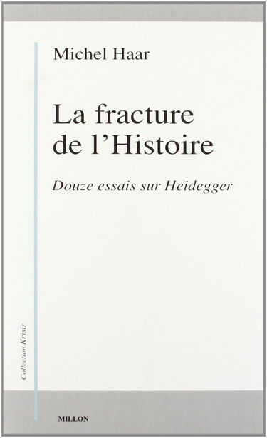 La Fracture de l'histoire : douze essais sur Heidegger