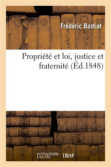 Propriété et loi, justice et fraternité