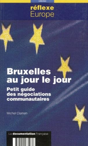 Bruxelles au jour le jour : petit guide des négociations communautaires