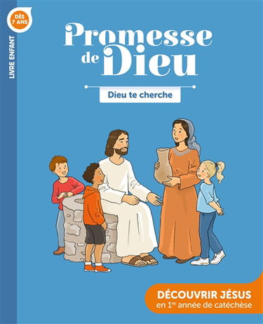 Dieu te cherche, dès 7 ans : découvrir Jésus en 1re année de catéchèse : livre enfant