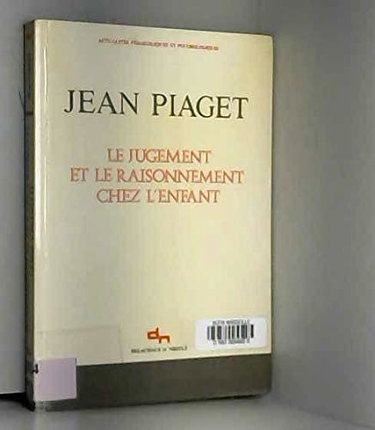 LE JUGEMENT ET LE RAISONNEMENT CHEZ L'ENFANT.: 8ème édition