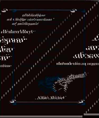 L'espoir au lieu du savoir : introduction au pragmatisme