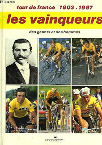 Les Vainqueurs du Tour de France : des géants et des hommes, 1903-1987