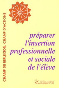 Préparer l'insertion professionnelle et sociale de l'élève