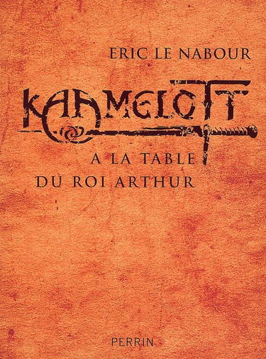 Kaamelott. Vol. 2. A la table du roi Arthur
