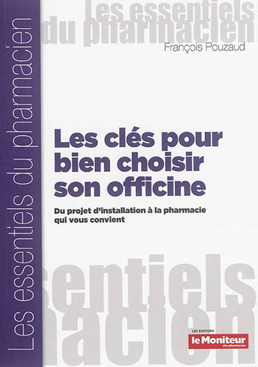 Les clés pour bien choisir son officine : du projet d'installation à la pharmacie qui vous convient