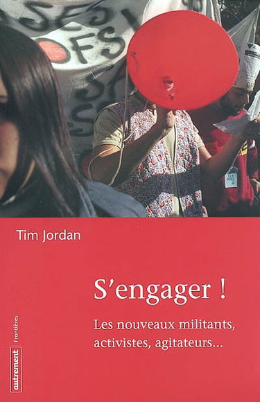 S'engager : les nouveaux militants, activistes, agitateurs