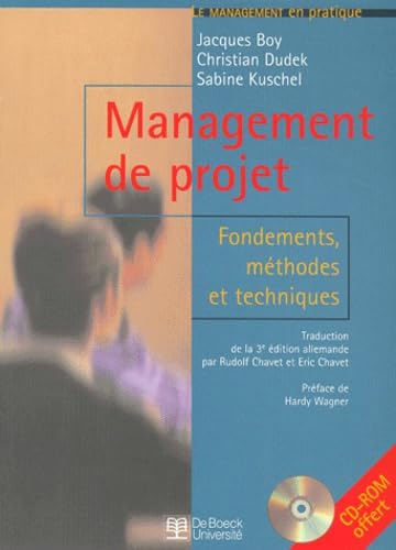 Management De Projet. Fondements, Methodes Et Techniques, Avec 1 Cd-Rom