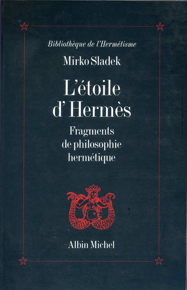 L'Etoile d'Hermès : fragments de philosophie hermétique