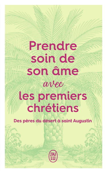 Couverture de Prendre soin de son âme avec les premiers chrétiens : des Pères du désert à saint Augustin par Anne-Sophie Jouanneau