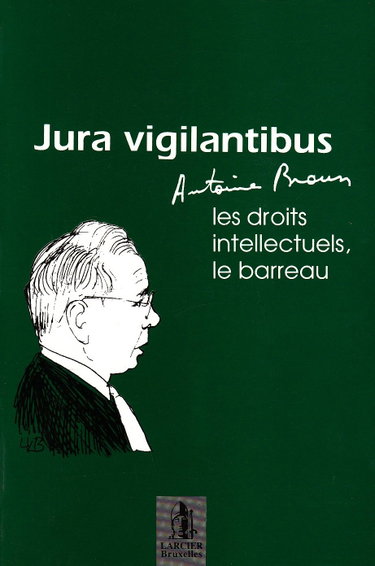 Couverture de Jura vigilantibus : Antoine Braun, les droits intellectuels et le barreau par Collectif
