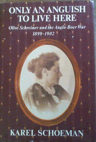 Couverture de Only an anguish to live here : Olive Schreiner and the Anlo-Boer War 1899-1902