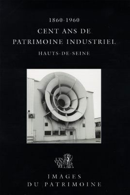 Cent ans de patrimoine industriel dans les Hauts-de-Seine, 1860-1960