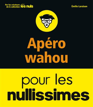 Apéros wahou pour les nullissimes