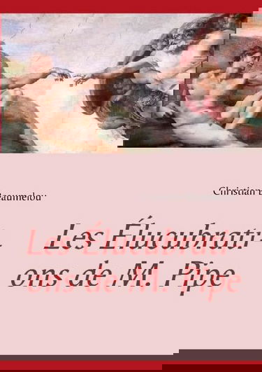 LES ELUCUBRATIONS DE M PIPE: LES ELUCUBRATIONS DE M PIPE (0000)