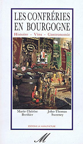 Les Confréries en Bourgogne : histoire, vins, gastronomie