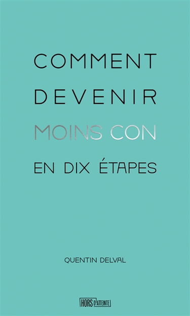 Comment devenir moins con en dix étapes