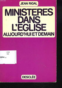 Ministeres dans l'eglise : aujourd'hui et demain