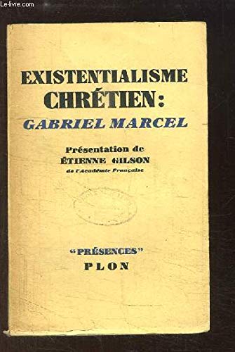 Existentialisme chrétien : Gabriel Marcel. Collection Présences.
