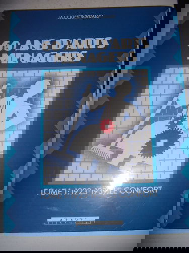 60 ans d'arts ménagers. Vol. 1. 1923-1939, le confort