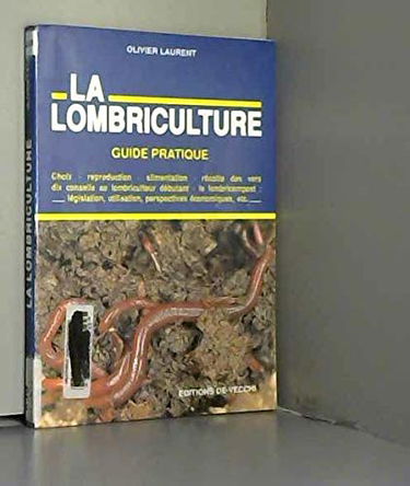 La lombriculture : guide pratique