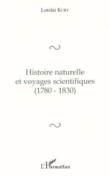 Couverture de Histoire naturelle et voyages scientifiques : 1780-1830