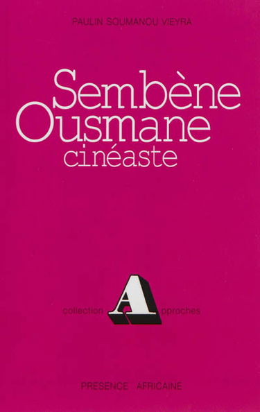 Sembène Ousmane, cinéaste. Vol. 1. Première période, 1962-1971