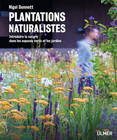 Couverture de Plantations naturalistes : introduire la nature dans les espaces verts et les jardins