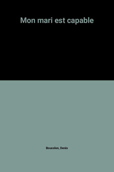 Mon mari est capable