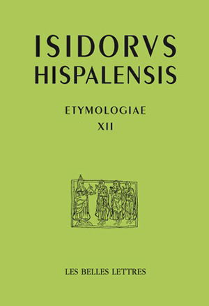 Etymologiae. Vol. 12. Des animaux. Etymologies. Vol. 12. Des animaux
