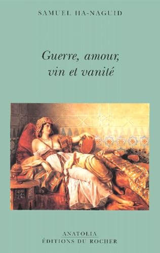 Guerre, amour, vin et vanité