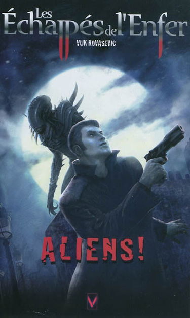 Les échappés de l'enfer. Vol. 2. Aliens