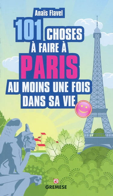 101 choses à faire à Paris au moins une fois dans sa vie