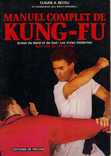 Manuel complet de kung-fu : écoles du Nord et du Sud, les styles modernes